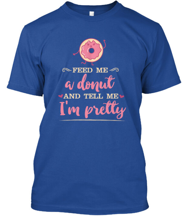 Feed Me A Donut - Food Puns Funny Food Shirt - Image 2