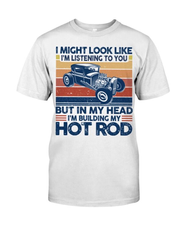 Hot Rod T Shirts Hoodie Sweatshirt with Quote But in My Head I'm Building My Hot Rod for Hot Rod Lovers