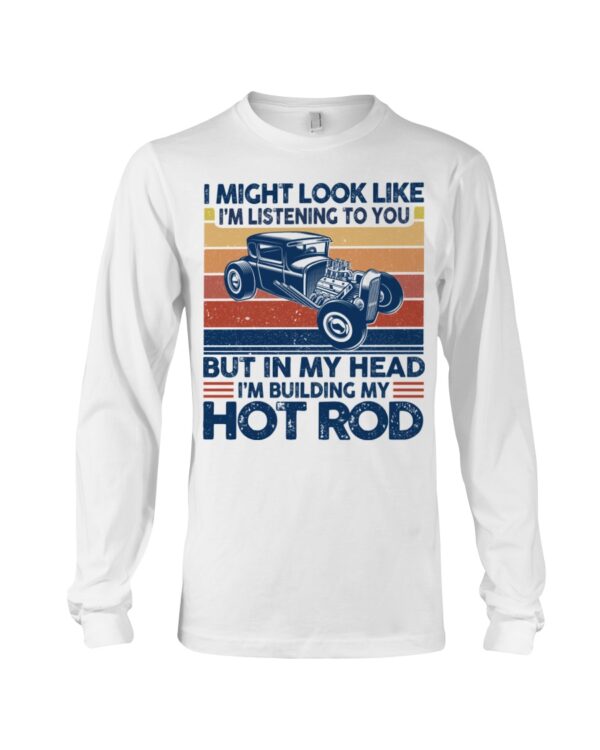 Hot Rod T Shirts Hoodie Sweatshirt with Quote But in My Head I'm Building My Hot Rod for Hot Rod Lovers - Image 3