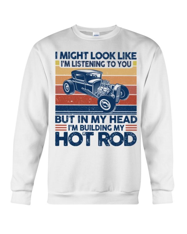 Hot Rod T Shirts Hoodie Sweatshirt with Quote But in My Head I'm Building My Hot Rod for Hot Rod Lovers - Image 4
