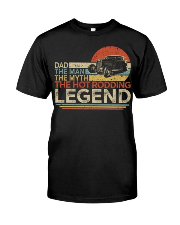 Hot Rod T Shirts Hoodie Sweatshirt with Quote Dad The Man The Myth The Hot Rodding Legend