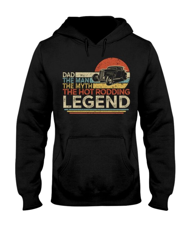 Hot Rod T Shirts Hoodie Sweatshirt with Quote Dad The Man The Myth The Hot Rodding Legend - Image 2