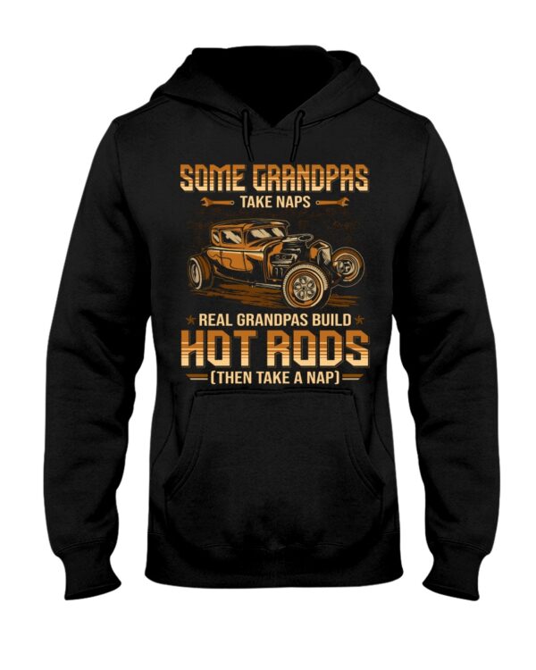 Hot Rod T Shirts Hoodie Sweatshirt with Quote Grandpas Take Naps Real Grandpas Build Hot Rods - Image 2