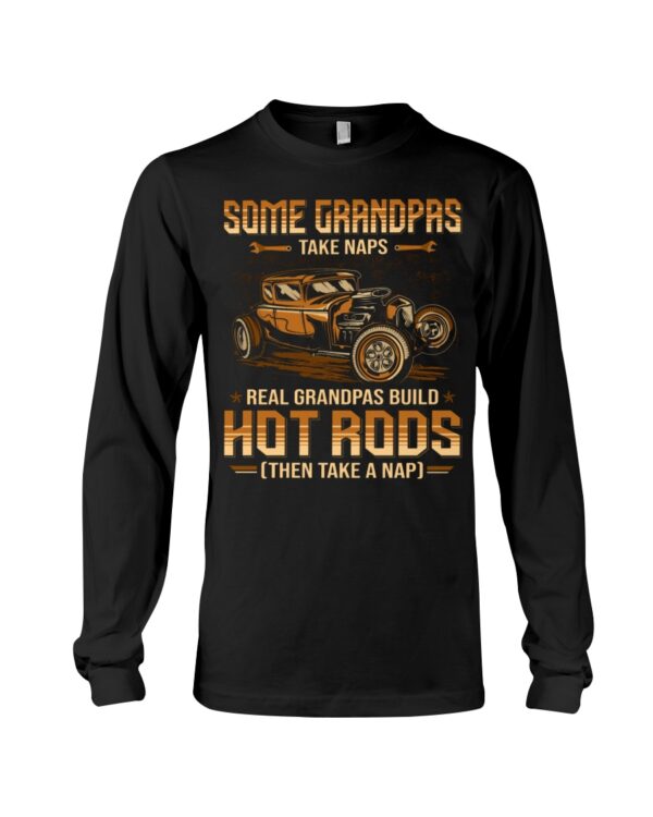 Hot Rod T Shirts Hoodie Sweatshirt with Quote Grandpas Take Naps Real Grandpas Build Hot Rods - Image 3