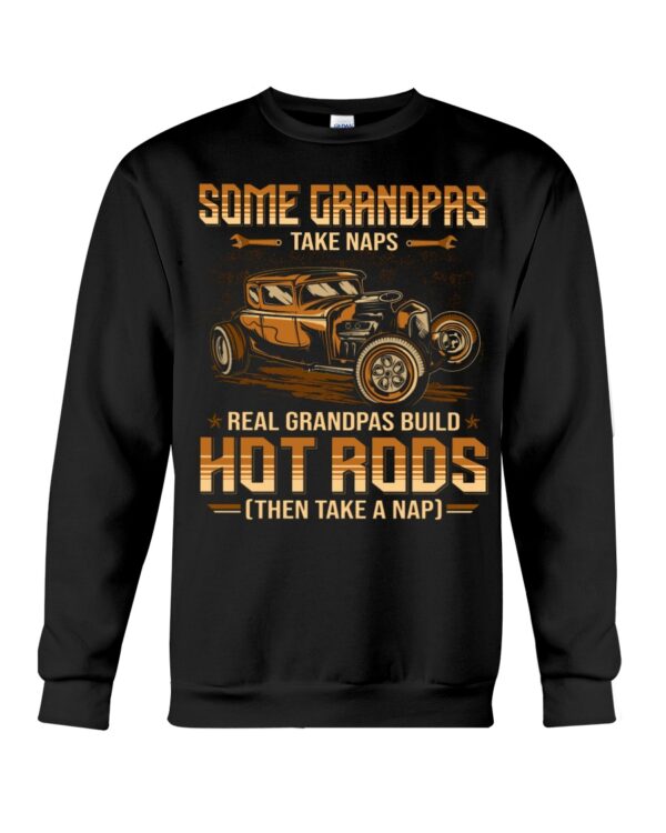 Hot Rod T Shirts Hoodie Sweatshirt with Quote Grandpas Take Naps Real Grandpas Build Hot Rods - Image 4