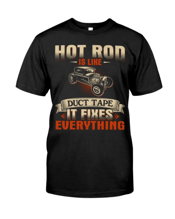 Hot Rod T Shirts Hoodie Sweatshirt with Quote Hot Rod Is Like Duct Tape It Fixes Everything