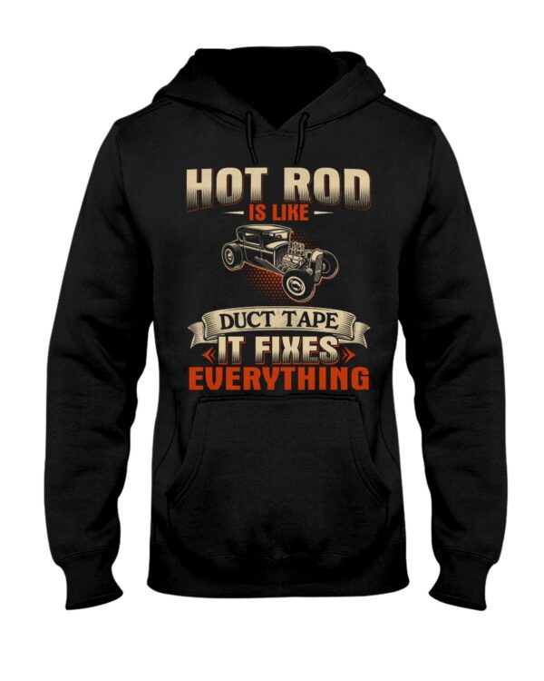 Hot Rod T Shirts Hoodie Sweatshirt with Quote Hot Rod Is Like Duct Tape It Fixes Everything - Image 2