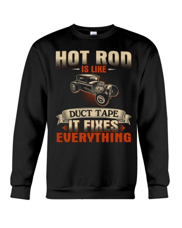Hot Rod T Shirts Hoodie Sweatshirt with Quote Hot Rod Is Like Duct Tape It Fixes Everything - Image 4