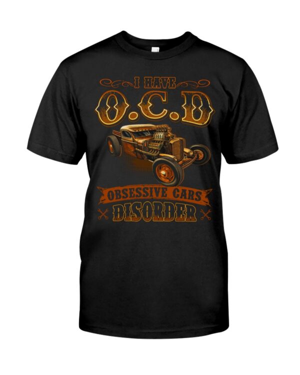 Hot Rod T Shirts Hoodie Sweatshirt with Quote I Have Ocd Obsesstive Cars Disoder for Hot Rod Lovers