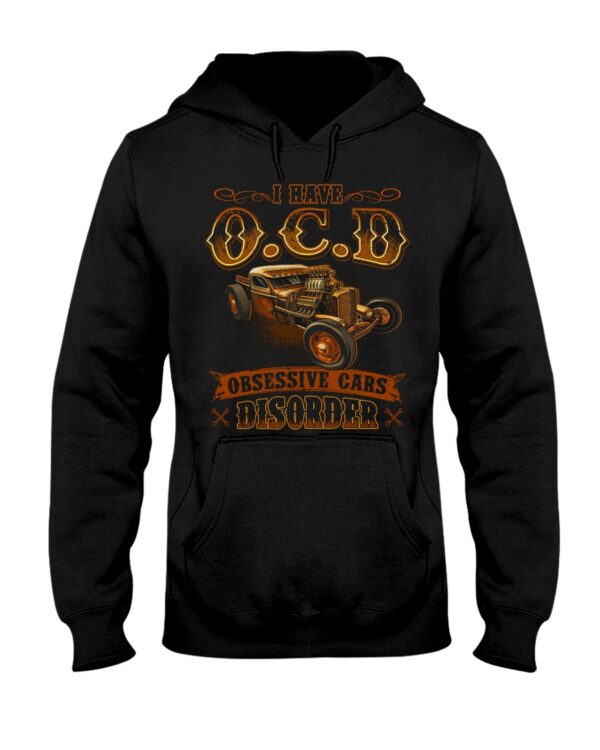 Hot Rod T Shirts Hoodie Sweatshirt with Quote I Have Ocd Obsesstive Cars Disoder for Hot Rod Lovers - Image 2