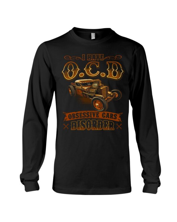 Hot Rod T Shirts Hoodie Sweatshirt with Quote I Have Ocd Obsesstive Cars Disoder for Hot Rod Lovers - Image 3
