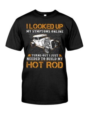 Hot Rod T Shirts Hoodie Sweatshirt with Quote I Just Needed To Build My Hot Rod for Hot Rod Lovers