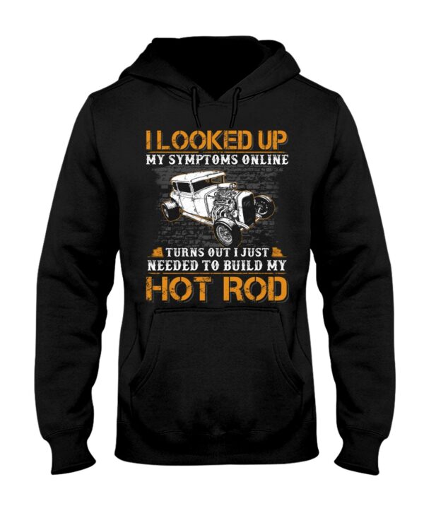 Hot Rod T Shirts Hoodie Sweatshirt with Quote I Just Needed To Build My Hot Rod for Hot Rod Lovers - Image 2