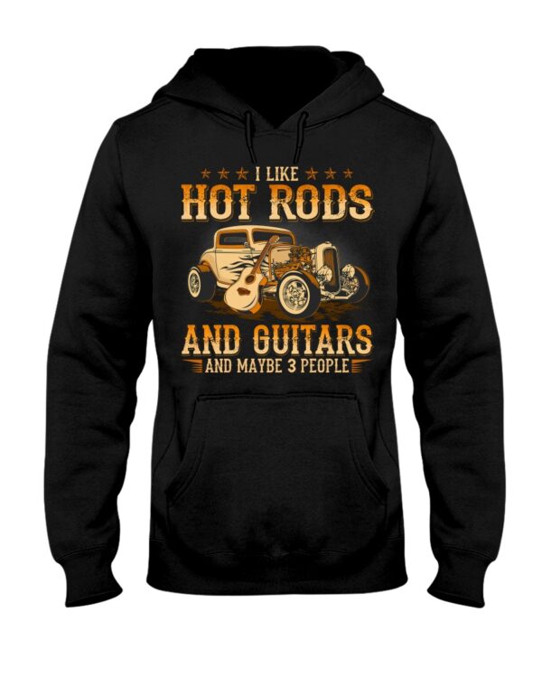 Hot Rod T Shirts Hoodie Sweatshirt with Quote I Like Hot Rods And Guitars And Maybe 3 People - Image 2