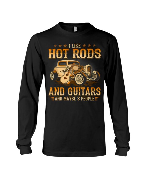 Hot Rod T Shirts Hoodie Sweatshirt with Quote I Like Hot Rods And Guitars And Maybe 3 People - Image 3