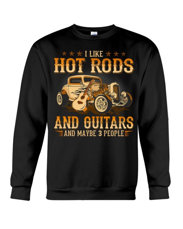 Hot Rod T Shirts Hoodie Sweatshirt with Quote I Like Hot Rods And Guitars And Maybe 3 People - Image 4