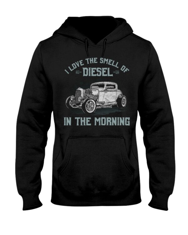 Hot Rod T Shirts Hoodie Sweatshirt with Quote I Love The Smell of Diesel in The Morning for Hot Rod Lovers - Image 2