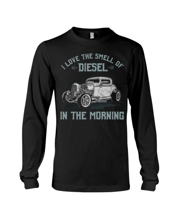 Hot Rod T Shirts Hoodie Sweatshirt with Quote I Love The Smell of Diesel in The Morning for Hot Rod Lovers - Image 3