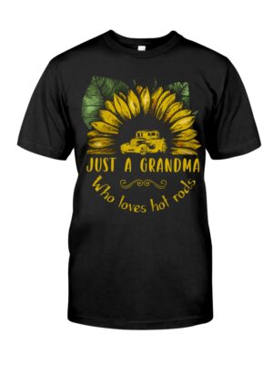 Hot Rod T Shirts Hoodie Sweatshirt with Quote Just A Grandma Who Loves Hot Rods for Hot Rod Lovers