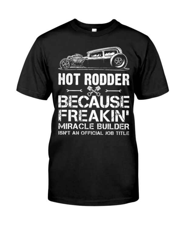 Hot Rod T Shirts Hoodie Sweatshirt with Quote Miracle Builder Isn't An Official Job Title