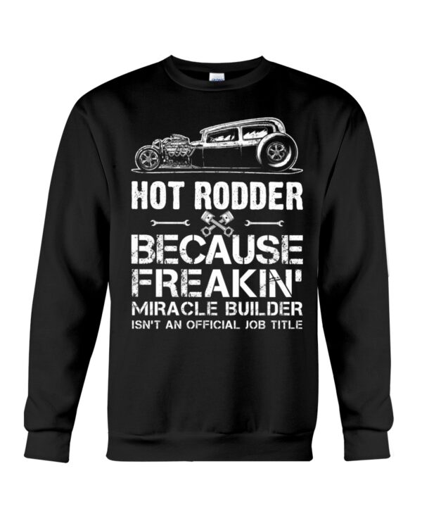 Hot Rod T Shirts Hoodie Sweatshirt with Quote Miracle Builder Isn't An Official Job Title - Image 4