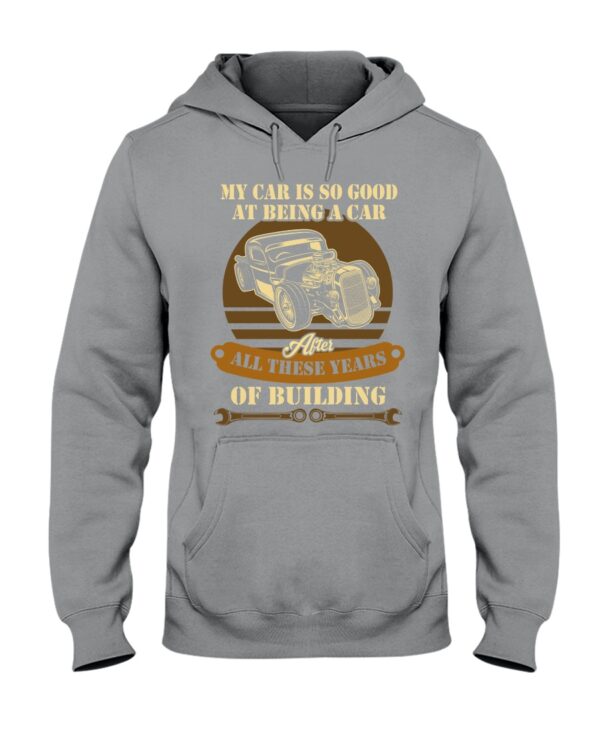 Hot Rod T Shirts Hoodie Sweatshirt with Quote My Car Is So Good At Being A Car for Hot Rod Lovers - Image 2