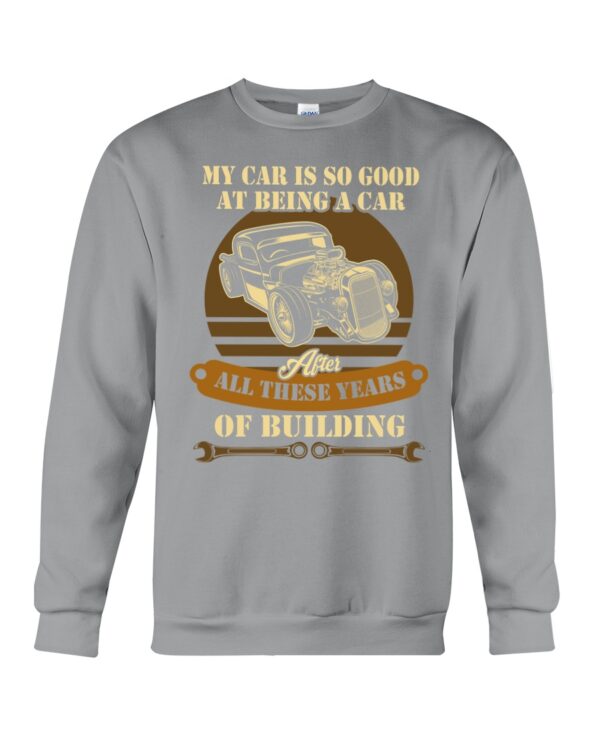 Hot Rod T Shirts Hoodie Sweatshirt with Quote My Car Is So Good At Being A Car for Hot Rod Lovers - Image 4