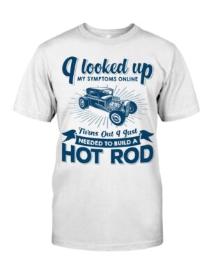 Hot Rod T Shirts Hoodie Sweatshirt with Quote My Symptoms Needed To Build A Hot Rod for Hot Rod Lovers