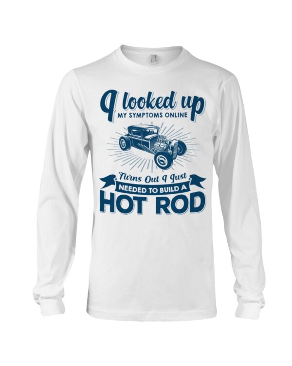 Hot Rod T Shirts Hoodie Sweatshirt with Quote My Symptoms Needed To Build A Hot Rod for Hot Rod Lovers - Image 3