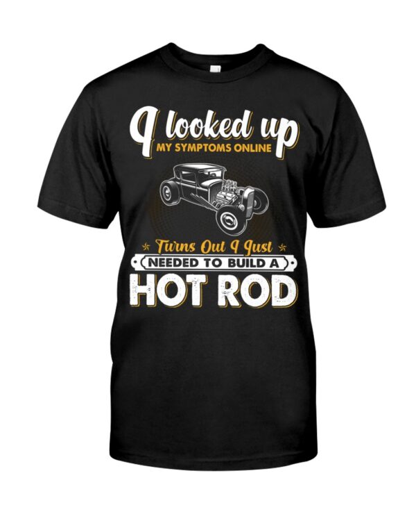 Hot Rod T Shirts Hoodie Sweatshirt with Quote My Symptoms Online Needed To Build A Hot Rod