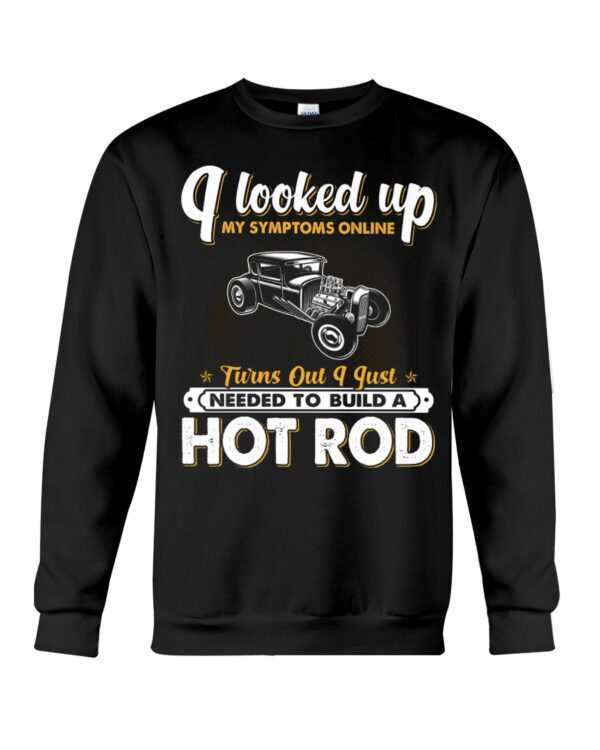 Hot Rod T Shirts Hoodie Sweatshirt with Quote My Symptoms Online Needed To Build A Hot Rod - Image 4