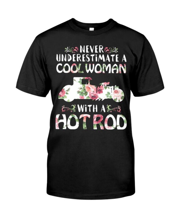 Hot Rod T Shirts Hoodie Sweatshirt with Quote Never Underestimate A Cool Woman with A Hot Rod