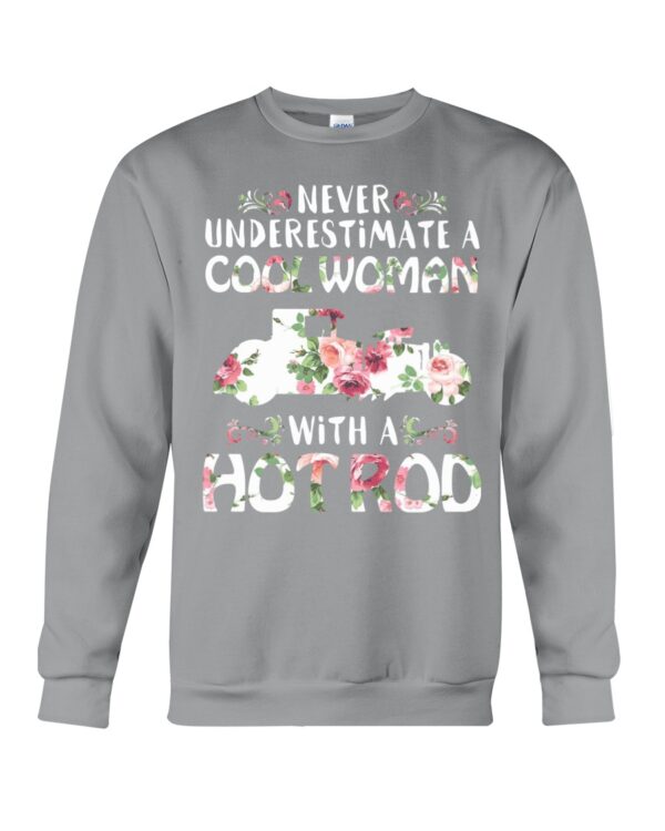 Hot Rod T Shirts Hoodie Sweatshirt with Quote Never Underestimate A Cool Woman with A Hot Rod - Image 4