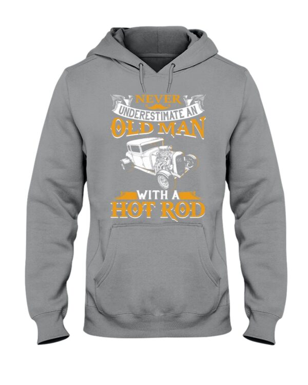 Hot Rod T Shirts Hoodie Sweatshirt with Quote Never Underestimate An Old Man with A Hot Rod - Image 2