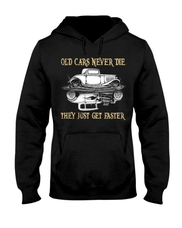 Hot Rod T Shirts Hoodie Sweatshirt with Quote Old Cars Never Die They Just Get Faster for Hot Rod Lovers - Image 2