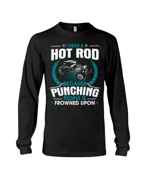 Hot Rod T Shirts Hoodie Sweatshirt with Quote Punching People Is Frowned Upon Hot Rod for Hot Rod Lovers - Image 3