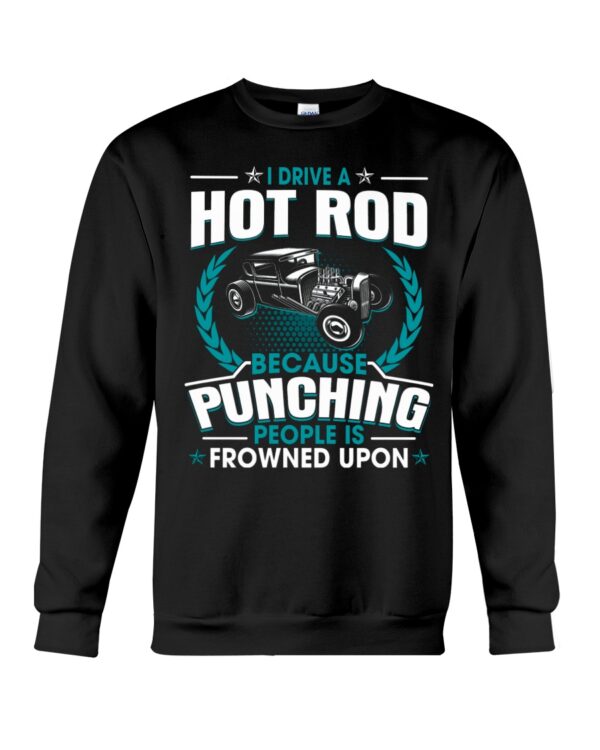 Hot Rod T Shirts Hoodie Sweatshirt with Quote Punching People Is Frowned Upon Hot Rod for Hot Rod Lovers - Image 4