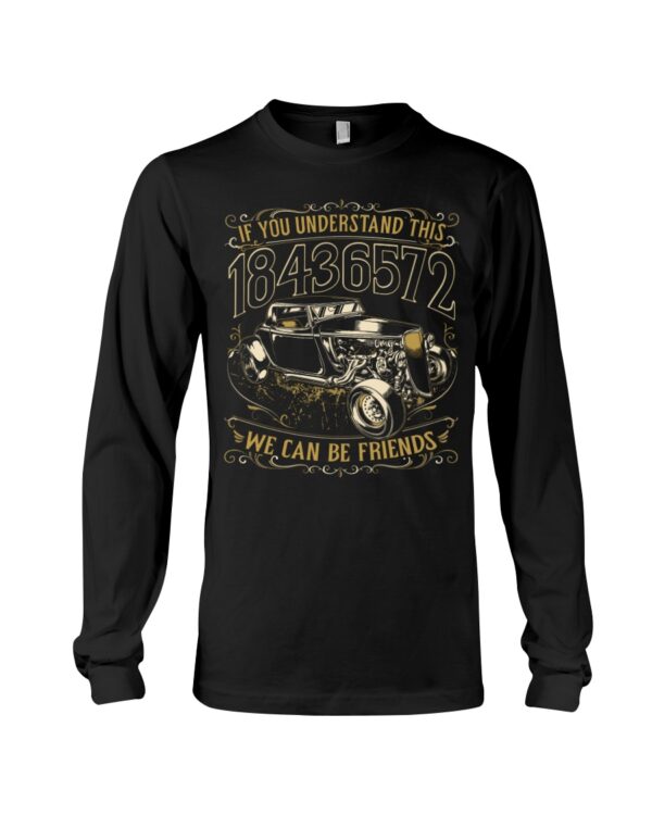 Hot Rod T Shirts Hoodie Sweatshirt with Quote Understand This 18436572 We Can Be Friends for Hot Rod Lovers - Image 3