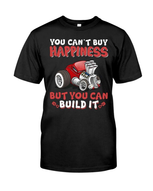 Hot Rod T Shirts Hoodie Sweatshirt with Quote You Can't Buy Happiness But You Can Build It